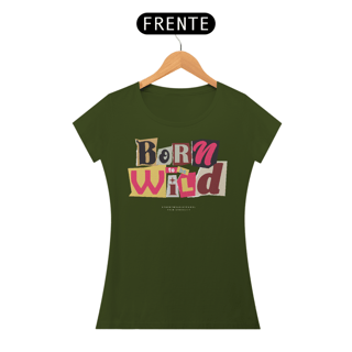 Nome do produto Camiseta Feminina Born To Be Wild