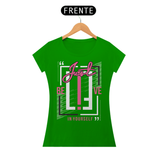 Nome do produto Camiseta Feminina Just Believe In Yourself