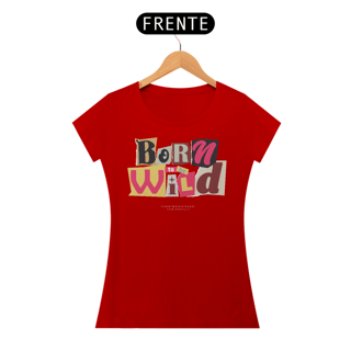 Nome do produto Camiseta Feminina Born To Be Wild