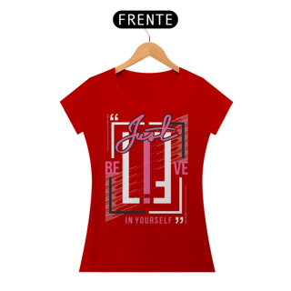 Nome do produto Camiseta Feminina Just Believe In Yourself