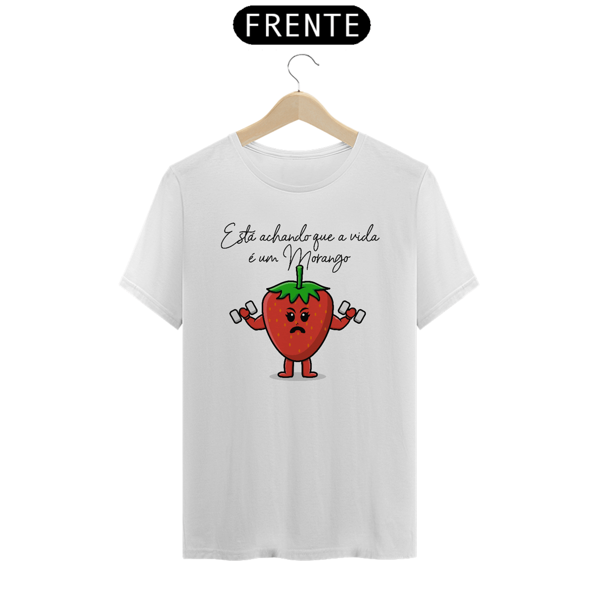Nome do produto: Camiseta está achando que a vida é um morango