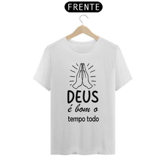 Camiseta prime Deus é bom o tempo todo