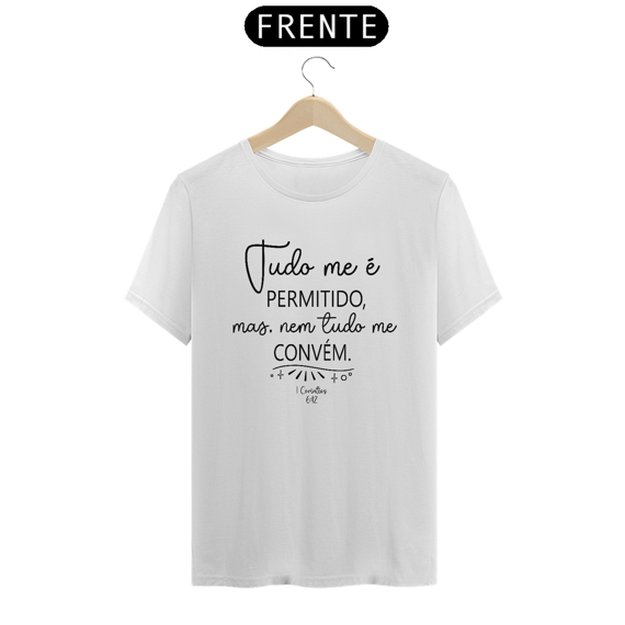 Camiseta prime Tudo é permitido, mas, nem tudo me convém