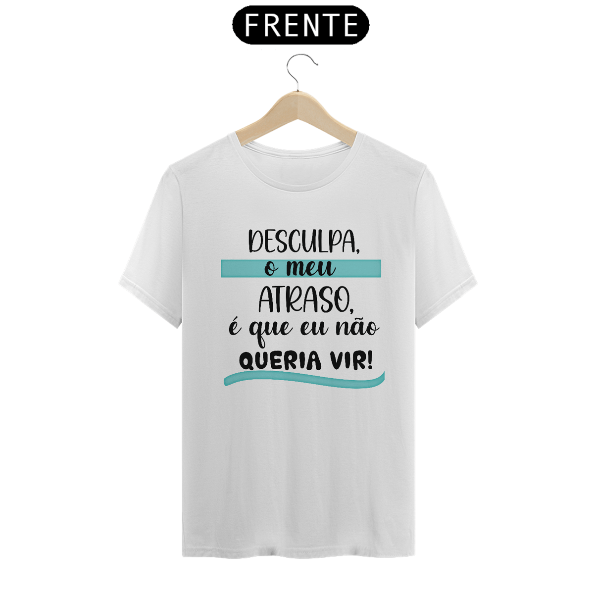 Nome do produto: Camiseta quality desculpa o meu atraso...
