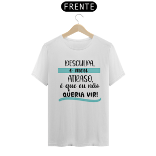 Nome do produto Camiseta quality desculpa o meu atraso...