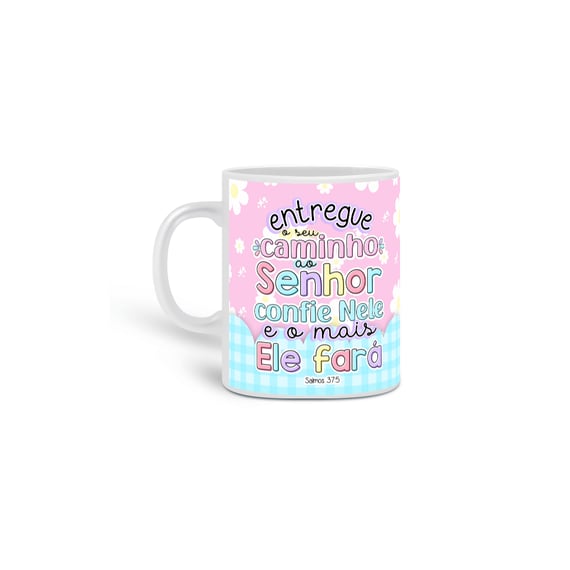 Caneca Versículo entregue o seu caminho ao senhor...