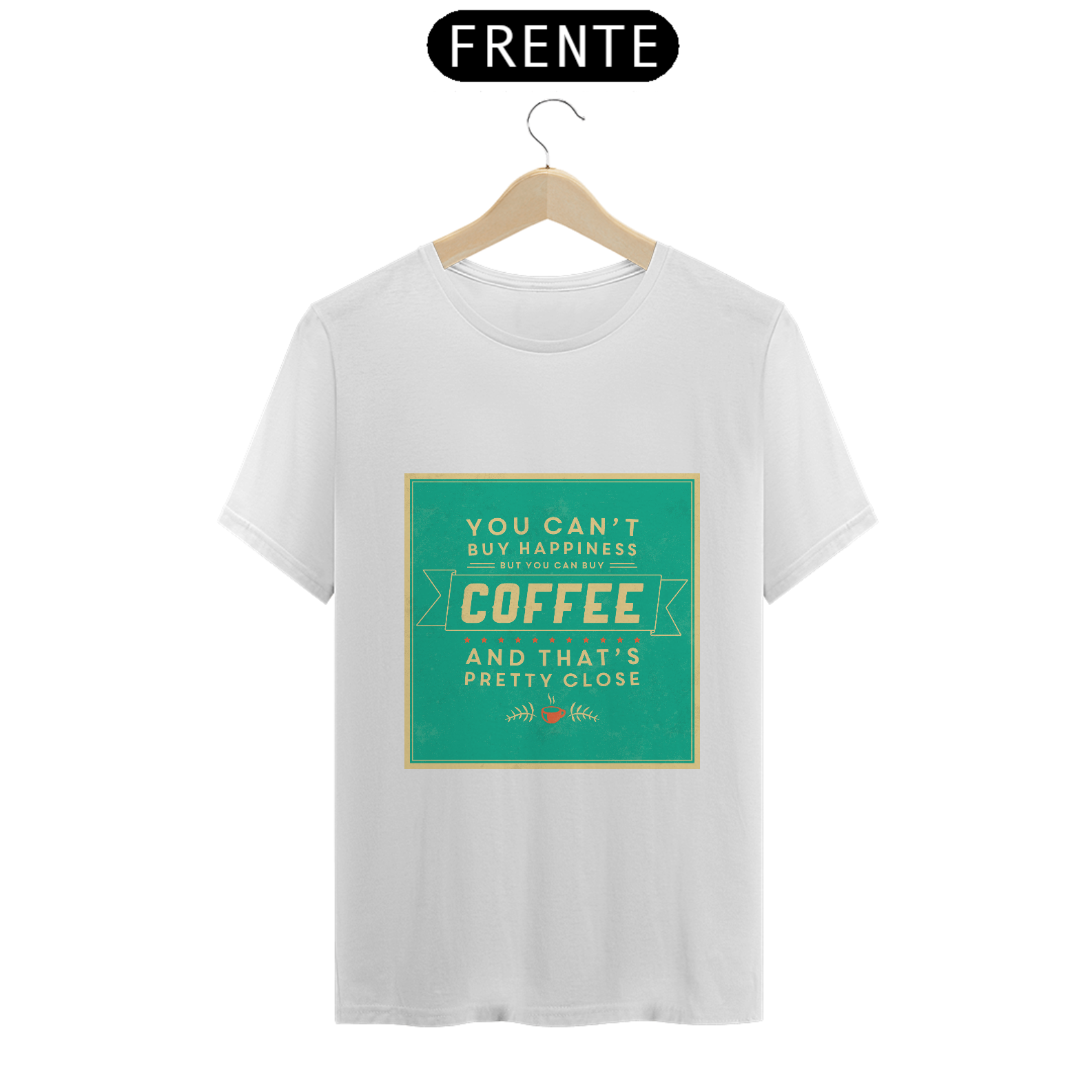 Não posso comprar felicidade mas posso comprar café