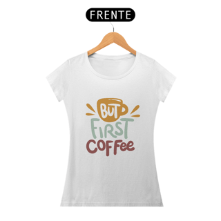 But First Coffee
