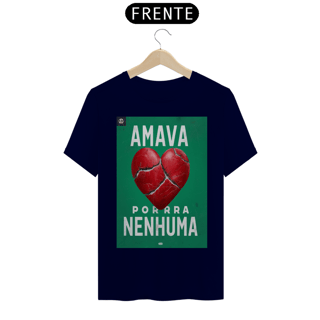 Nome do produto Amava porra nenhuma 