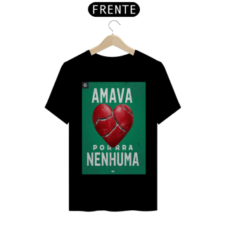Nome do produto Amava porra nenhuma 