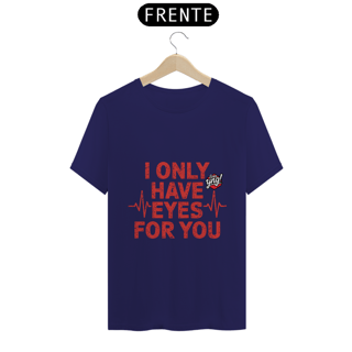 Nome do produto Eu só tenho olhos para você - Camiseta
