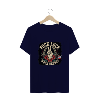Nome do produto Fuck Luck, Work Harder - Camiseta Plus Size