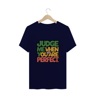 Nome do produto Julgue-me quando for perfeito - Camiseta Plus Size
