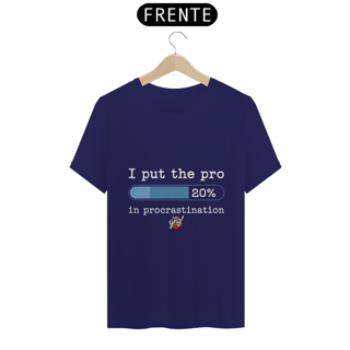 Nome do produto Profissional na Procrastinação - O Toque de Humor Certo - Camiseta Unissex
