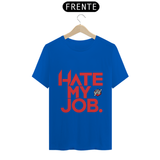 Nome do produto Eu Odeio Meu Trabalho - Camiseta