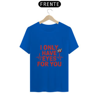 Nome do produto Eu só tenho olhos para você - Camiseta