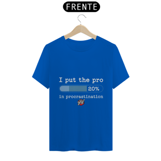 Nome do produto Profissional na Procrastinação - O Toque de Humor Certo - Camiseta Unissex