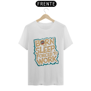 Nome do produto Nascido para Dormir - Camiseta Unissex