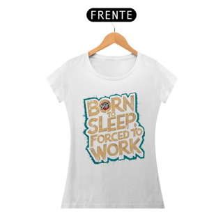 Nome do produto Nascido para Dormir - Camiseta Feminina