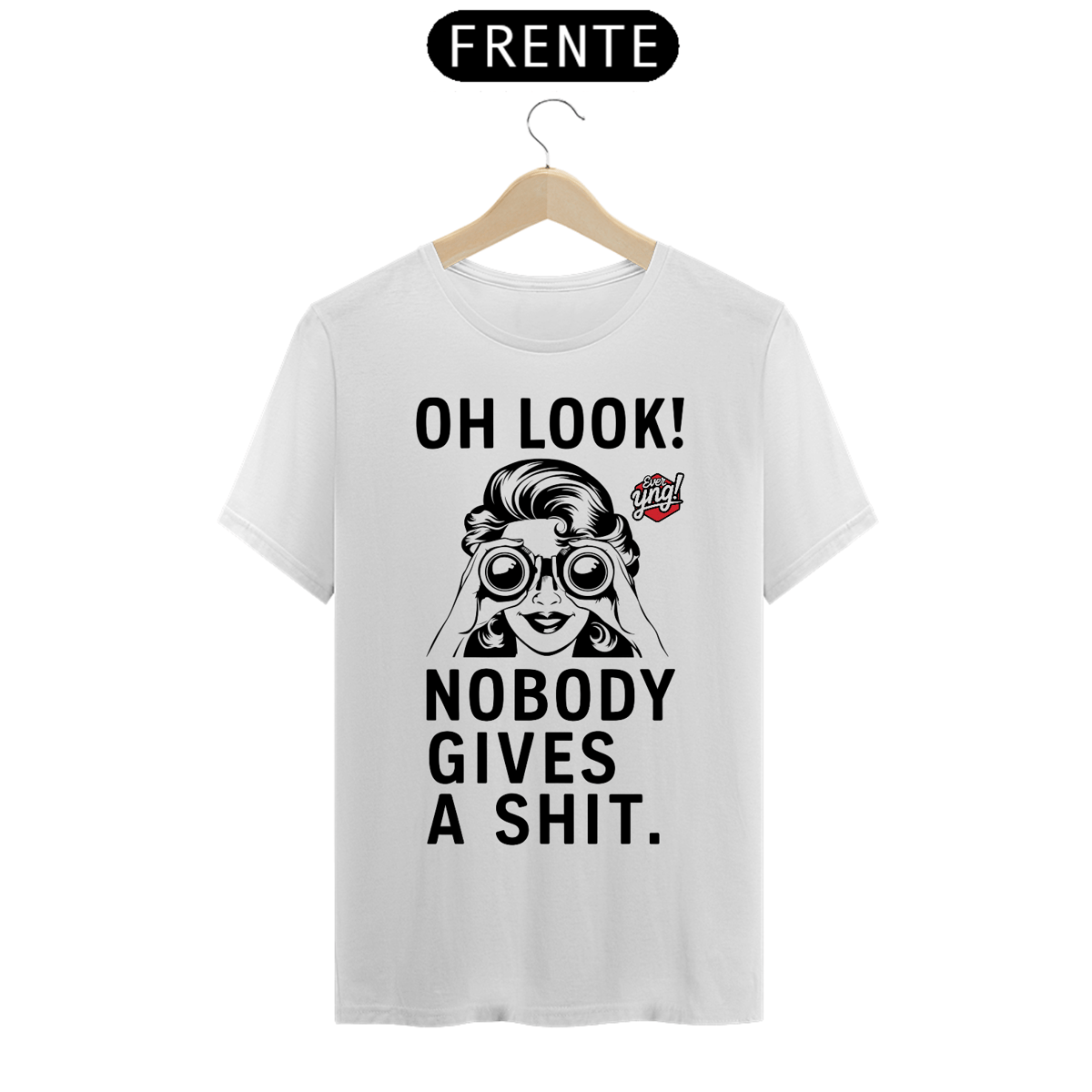 Nome do produto: Oh Look! Nobody Gives a Shit - Atitude e sarcasmo no look! Camiseta