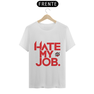 Nome do produto Eu Odeio Meu Trabalho - Camiseta