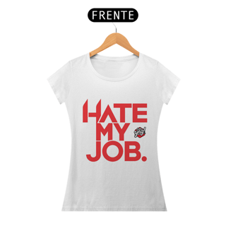 Nome do produto Eu Odeio Meu Trabalho - Camiseta Feminina