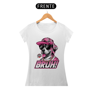 Nome do produto Bruh! Cachorro Estiloso - Camiseta Feminina
