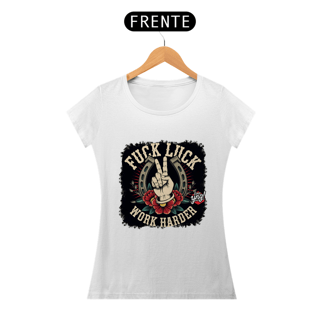 Nome do produto Fuck Luck, Work Harder - Camiseta Feminina