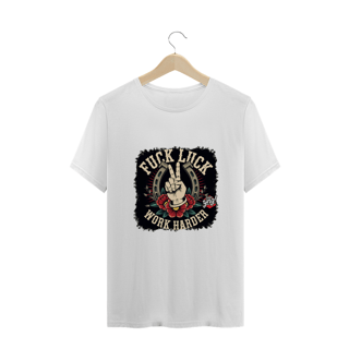 Nome do produto Fuck Luck, Work Harder - Camiseta Plus Size