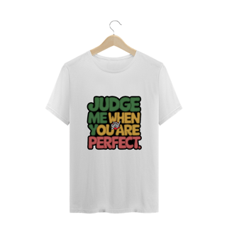 Nome do produto Julgue-me quando for perfeito - Camiseta Plus Size