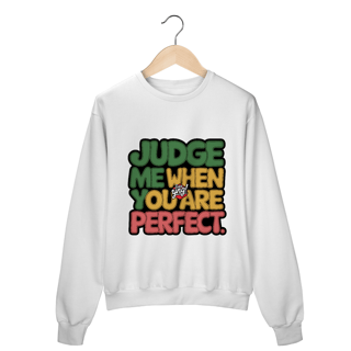 Nome do produto Julgue-me quando for perfeito - Moletom Fechado