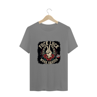 Nome do produto Fuck Luck, Work Harder - Camiseta Plus Size