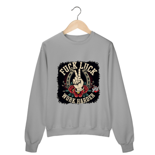 Nome do produto Fuck Luck, Work Harder - Moletom Fechado
