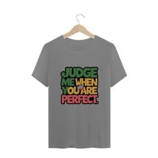 Nome do produto Julgue-me quando for perfeito - Camiseta Plus Size