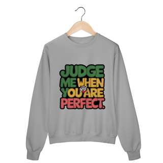 Nome do produto Julgue-me quando for perfeito - Moletom Fechado