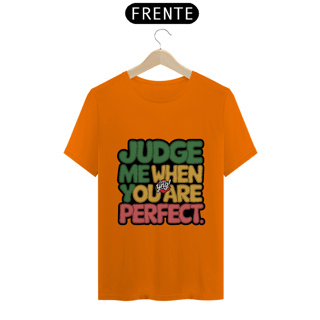 Nome do produto Julgue-me quando for perfeito - Camiseta Unissex