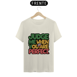 Nome do produto Julgue-me quando for perfeito - Camiseta Unissex