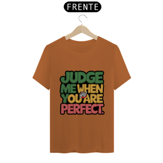 Nome do produto Julgue-me quando for perfeito - Camiseta Unissex
