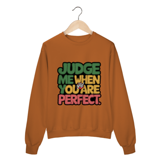 Nome do produto Julgue-me quando for perfeito - Moletom Fechado