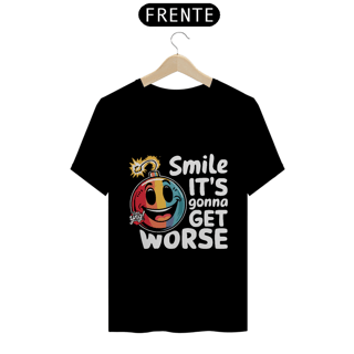 Sorria, Vai Piorar - Camiseta