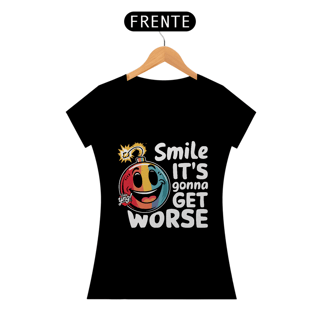 Sorria, Vai Piorar - Camiseta Feminina