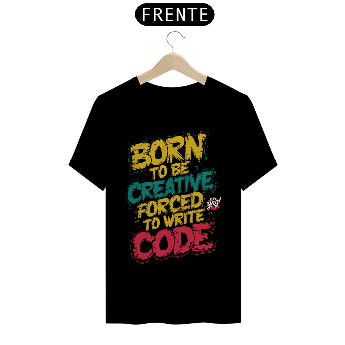 Nome do produto: Nascido para Criar, Forçado a Codificar - Camiseta