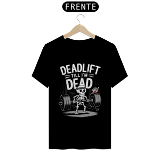 Deadlift Até a Morte - Camiseta Unissex