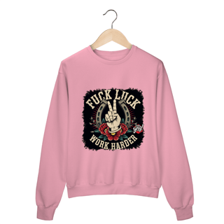 Nome do produto Fuck Luck, Work Harder - Moletom Fechado