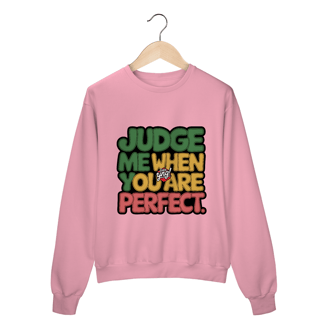 Nome do produto Julgue-me quando for perfeito - Moletom Fechado