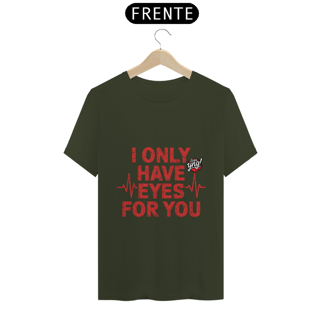 Nome do produto Eu só tenho olhos para você - Camiseta