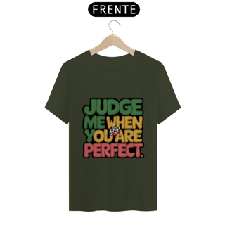Nome do produto Julgue-me quando for perfeito - Camiseta Unissex
