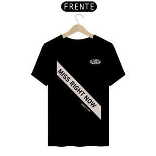 Nome do produto Tee Miss Right Now