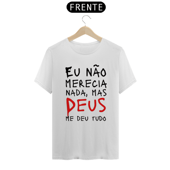 T-Shirt Prime Não Merecia Nada