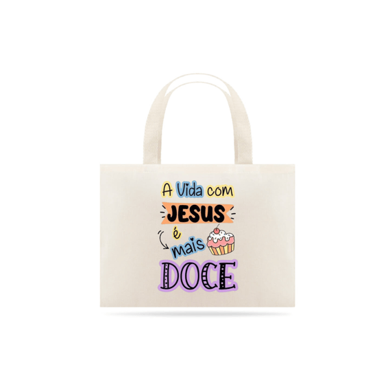 Ecobag A Vida Doce Com Jesus